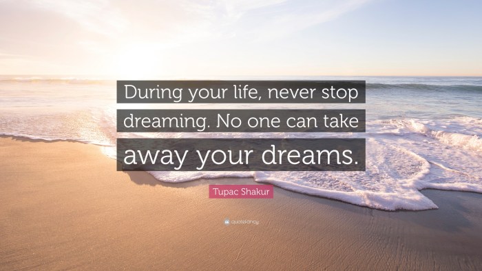 Stop dreaming never life during dreams quotes away take tupac shakur quote wallpaper featured