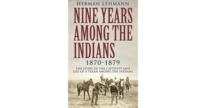 Nine Years Among the Indians 1870-1879 The Story of the Captivity and Life of a Texan Among the Indians (1927)