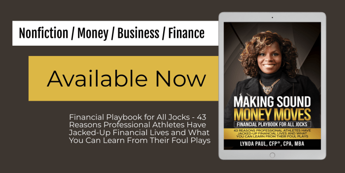 Making Sound Money Moves Financial Playbook for All Jocks - 43 Reasons Professional Athletes Have Jacked-Up Financial Lives and What You Can Learn From Their Foul Plays