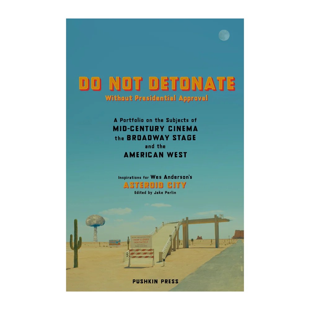 DO NOT DETONATE Without Presidential Approval A Portfolio on the Subjects of Mid-century Cinema the Broadway Stage and the American West