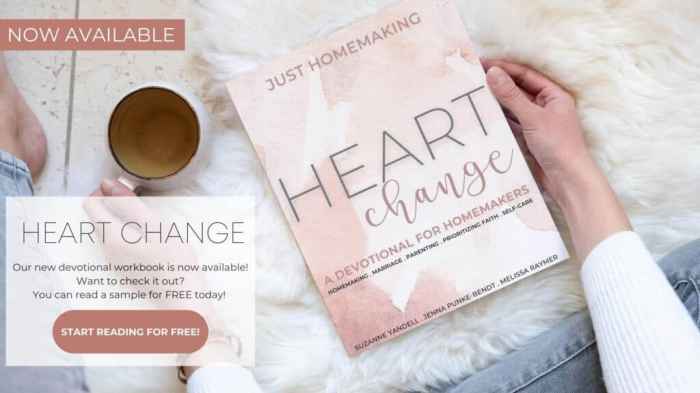 Heart Change A Devotional for Homemakers Homemaking . Marriage . Parenting . Prioritizing Faith . Self Care