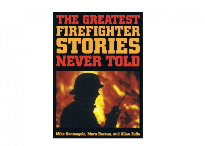 Firefighter stories told greatest never