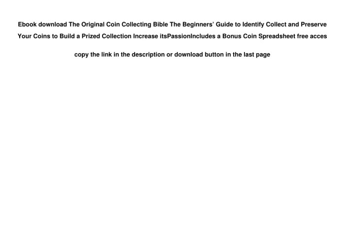 The Original Coin Collecting Bible The Beginners’ Guide to Identify Collect and Preserve Your Coins to Build a Prized Collection Increase its ... Passion  Includes a Bonus Coin Spreadsheet