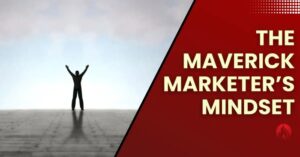 Maverick Marketer Time to Get Creative