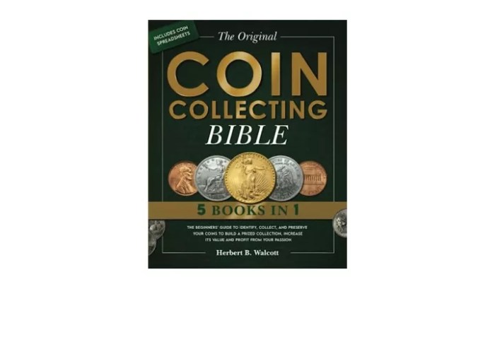 The Original Coin Collecting Bible The Beginners’ Guide to Identify Collect and Preserve Your Coins to Build a Prized Collection Increase its ... Passion  Includes a Bonus Coin Spreadsheet