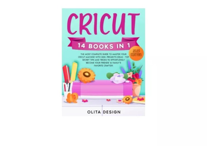 Cricut The Most Complete Guide to Master Your Cricut Machine with 200+ Projects Ideas - Top Secret Tips and Tricks to Effortlessly Become Your Friends’ & Family’s Favorite Crafter!